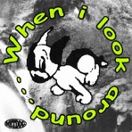 When I Look Around - Single