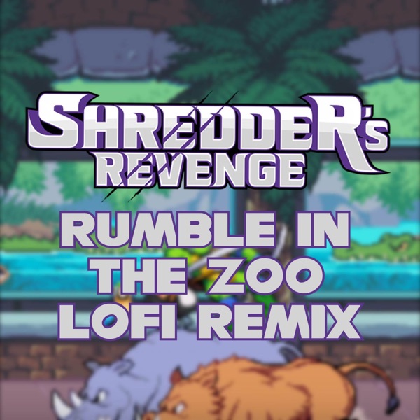 Shredder's Revenge - Rumble in the Zoo (Lofi Remix)
