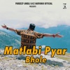 Matlabi Pyar Bhole - Single