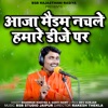 Aaaja Medam Nachle Humare Dj Par - Single