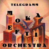 Telegramm - Moka Efti Orchestra