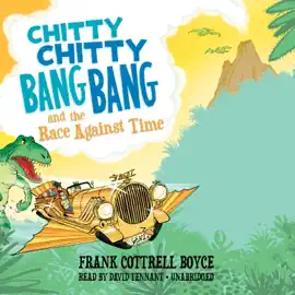Chitty Chitty Bang Bang and the Race against Time (The Chitty Chitty Bang Bang Series)