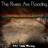 The Rivers Are Flooding - River Flood Warning