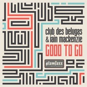 Club des Belugas - Good to Go