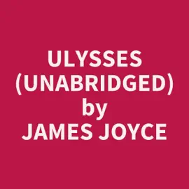 Ulysses (Unabridged)