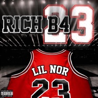 Rich B4 23 - Lil Nor