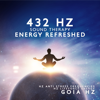 432 Hz Sound Therapy (Energy Refreshed, Blissful Moments, Recharged Mind, Balance, Chakra Calmness, Meditation) - Goia Hz, Hz Anti Stress Frequencies & Hz Lifeforce Energy