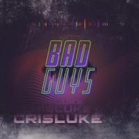 Bad Guys - Single - Cris Luke