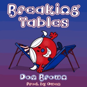 Breaking Tables (Prod. by 0wen) - Single