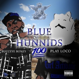Blue Hunnids (feat. Bucceye Boney) Play Loco