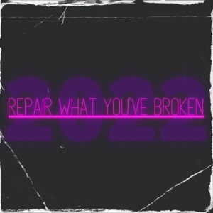 Repair What You've Broken (2022 Edition) - Single