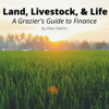 Land, Livestock, & Life: A Grazier's Guide to Finance (Unabridged) - Allan Nation