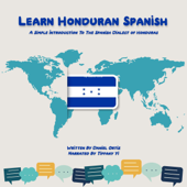 Learn Honduran Spanish: A Simple Introduction to the Spanish Dialect of Honduras (Original Recording) - Daniel Ortiz Cover Art