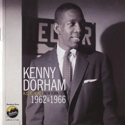 K.D. Is Here / New York City 1962 & 1966 - Kenny Dorham K.D. Is Here / New York City 1962 & 1966 - Kenny Dorham