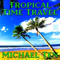 Tropical Time Travel - Single - Michael Ten