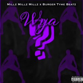 Wya Millz Millz Millz & BurgerTyme Beatz