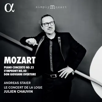 Mozart: Piano Concerto No. 23, Symphony No. 40 & Don Giovanni Overture by Julien Chauvin, Andreas Staier & Le Concert de la Loge album reviews, ratings, credits