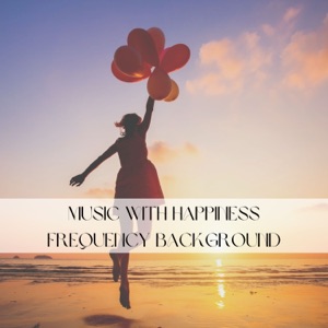 Music with Happiness Frequency Background - Soothing Waves to Listen During Sleep