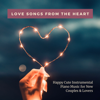 Love Songs from the Heart - Happy Cute Instrumental Piano Music for New Couples & Lovers - Romantic Music Guru