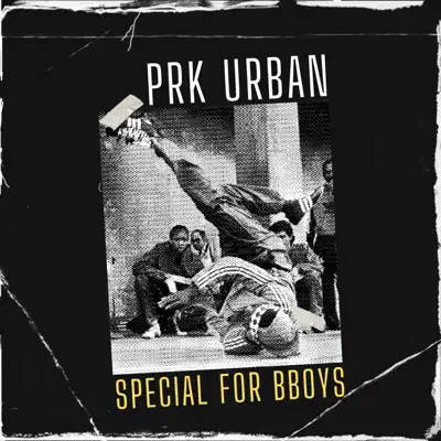 Posłuchaj utworu SPECIAL FOR BBOYS - EP wykonywanego przez PRK URBAN.
