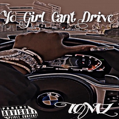 Yo Girl Can't Drive - Single