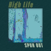 Spun Out - High Life