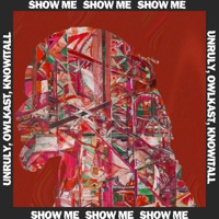 Show Me (feat. Unruly & Knowitall) - Single - Owlkast