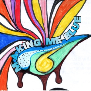 Making me blue (feat. Kosmos & Lord Mane')