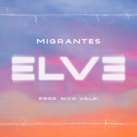 ELVE (feat. Nico Valdi) - Single - Migrantes