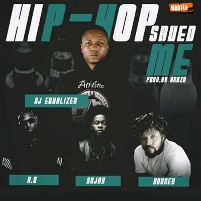 Hiphop Saved Me (feat. Boogey, Dj Equaliza & Sojay) - Single