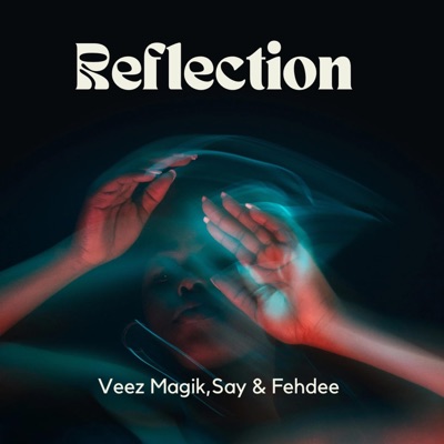 reflection (feat. Fehdee & say) - Single