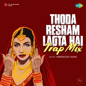 Thoda Resham Lagta Hai (Trap Mix)