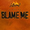 Blame Me (feat. Slatt Zy) - Single