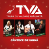 Cantece De Iarna - Tva-Trupa Cu Valoare Adaugata