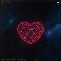 Love Got You - Single - Onur Ormen & Reaktive