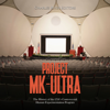 Project MK-Ultra: The History of the CIA’s Controversial Human Experimentation Program - Charles River Editors