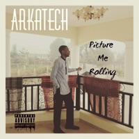 Picture Me Rolling - Single - Arkatech