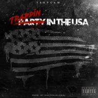 Party in the U.S.A. (Trappin' In the U.S.A.) - Single - TrapCam
