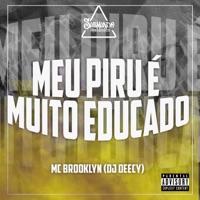 Meu Piru É Muito Educado - Single - Dj Deecy & MC Brooklyn