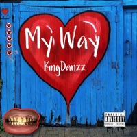 My Way (Tell Me Why) - Single - KingDanzz