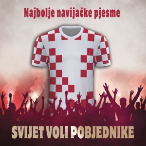 Svijet Voli Pobjednike - najbolje navijačke pjesme