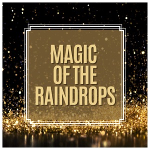 Magic of the Raindrops