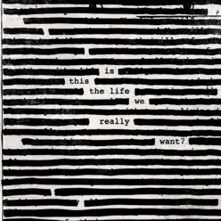 Is This the Life We Really Want? - Roger Waters