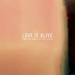 Love Is Alive (feat. Elohim) - Single - Louis The Child Love Is Alive (feat. Elohim) - Single - Louis The Child