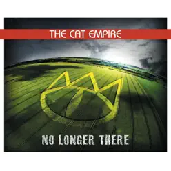 No Longer There - EP - The Cat Empire No Longer There - EP - The Cat Empire