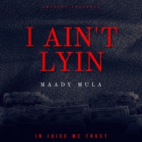 I Ain't Lyin - Single - Maady Mula