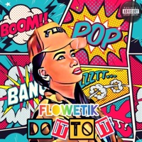 Do it to it (feat. Mr Wilson On the Beat) - Single - Flowetik
