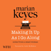 Making It Up As I Go Along - Marian Keyes