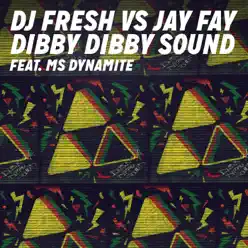 Dibby Dibby Sound (DJ Fresh vs. Jay Fay) [feat. Ms. Dynamite] - EP - DJ Fresh