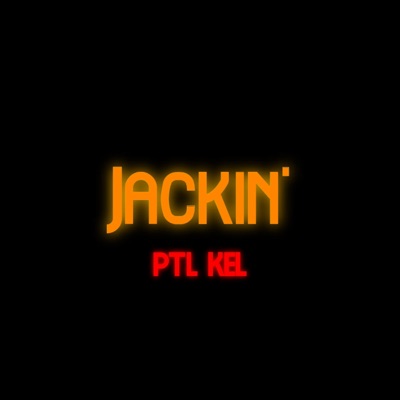 PTL Kel - Jackin'
